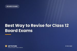 Best Way to Revise for Class 12 Board Exams