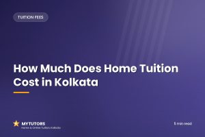 How Much Does Home Tuition Cost in Kolkata