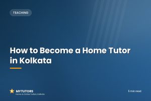 How to Become a Home Tutor in Kolkata