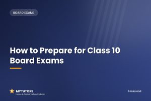How to Prepare for Class 10 Board Exams